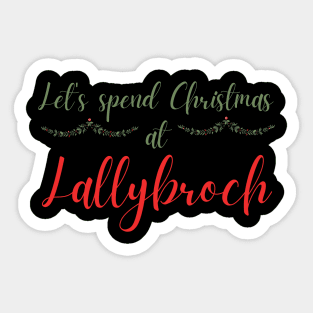 Let's Spend Christmas at Lallybroch Sassenach Sticker